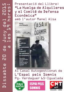 Presentacó Llibre La Huelga de alquileres y el comité de defensa Barcelona abril -diciembre 1931 a Igualada dissabte 20 de juny a les 19 hores lloc casal autogestionat de L`Espai pels Somnis Pg. Verdaguer 65 Igualada organitza :PAH Anoia, Espai Pels Somnis, CNT-AIT us esperem